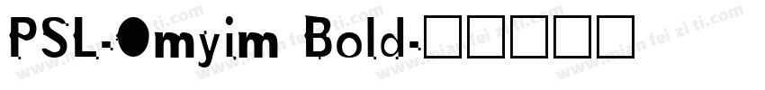 PSL-Omyim Bold字体转换